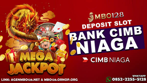 MBO128 | Daftar Situs Slot Gacor Bank CIMB Niaga Jeckpot Besar T245420