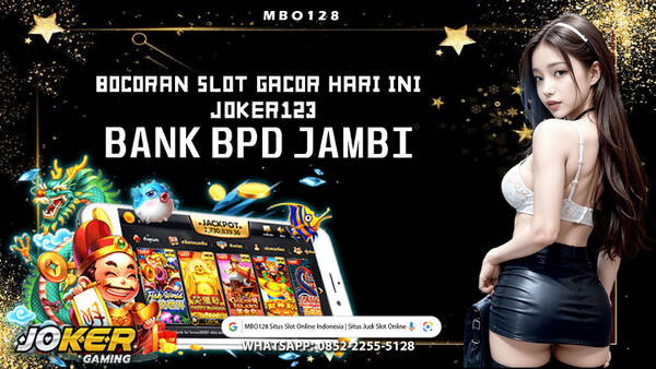 MBO128: Daftar Slot Gacor Bank BPD Jambi Anti Rungkad Resmi Indonesia T637840