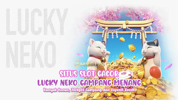 MBO128 - Slot Gacor Lucky Neko Jeckpot Besar T669640