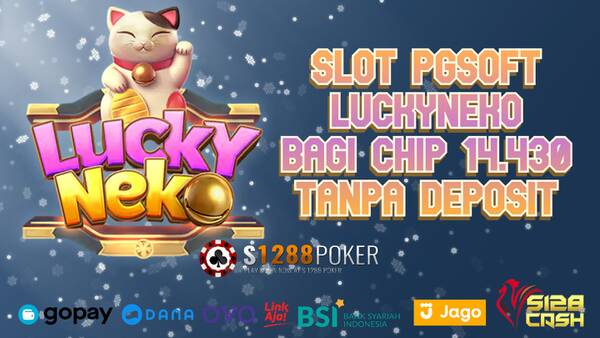 SLOT PGSOFT LUCKYNEKO BAGI CHIP 14.430 TANPA DEPOSIT T370395