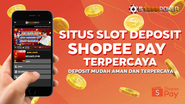 DEPOSIT PAKAI SHOPEPAY KINI DAPAT BONUS SAMPAI 500RB HANYA Di S128CASH T487376