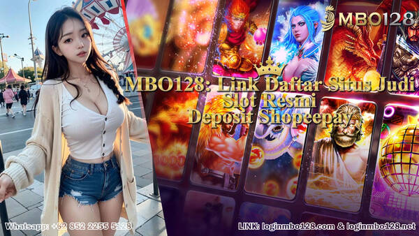 MBO128: LINK DAFTAR SITUS SLOT GACOR DEPOSIT  SHOPEEPAY MUDAH MENANG T112075